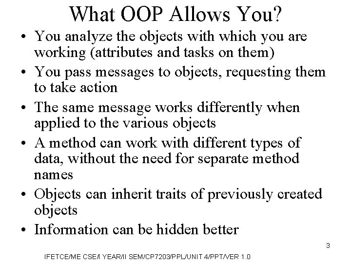 What OOP Allows You? • You analyze the objects with which you are working