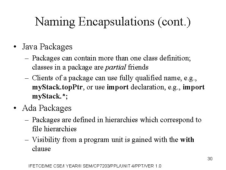 Naming Encapsulations (cont. ) • Java Packages – Packages can contain more than one