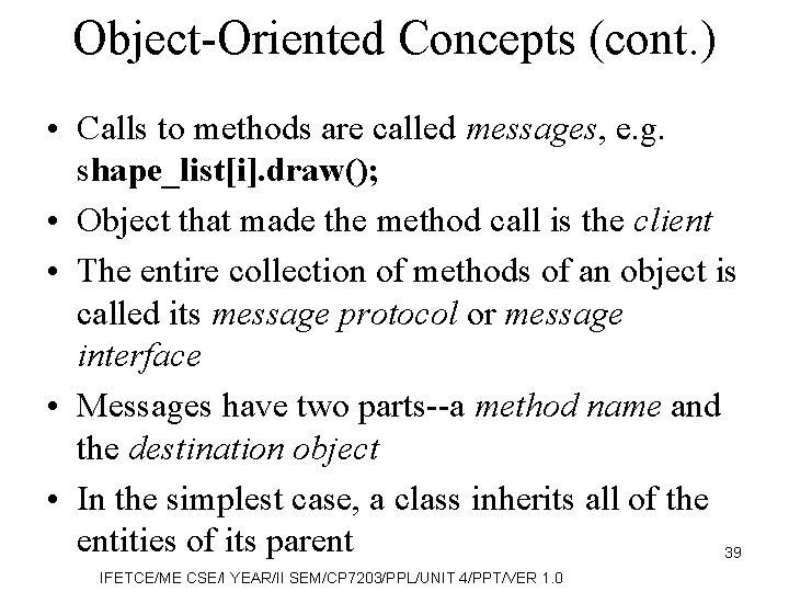 Object-Oriented Concepts (cont. ) • Calls to methods are called messages, e. g. shape_list[i].