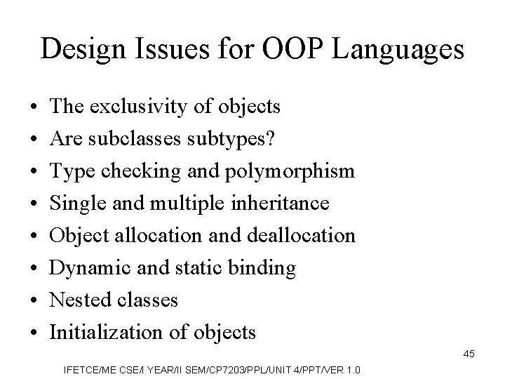 Design Issues for OOP Languages • • The exclusivity of objects Are subclasses subtypes?