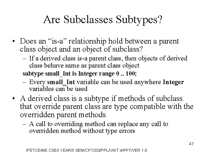 Are Subclasses Subtypes? • Does an “is-a” relationship hold between a parent class object