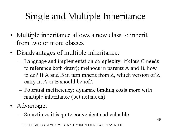 Single and Multiple Inheritance • Multiple inheritance allows a new class to inherit from