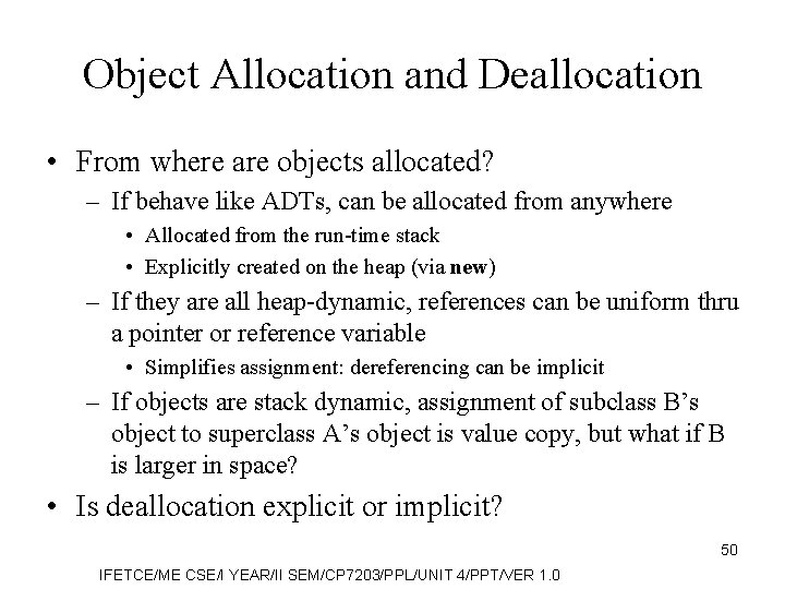 Object Allocation and Deallocation • From where are objects allocated? – If behave like