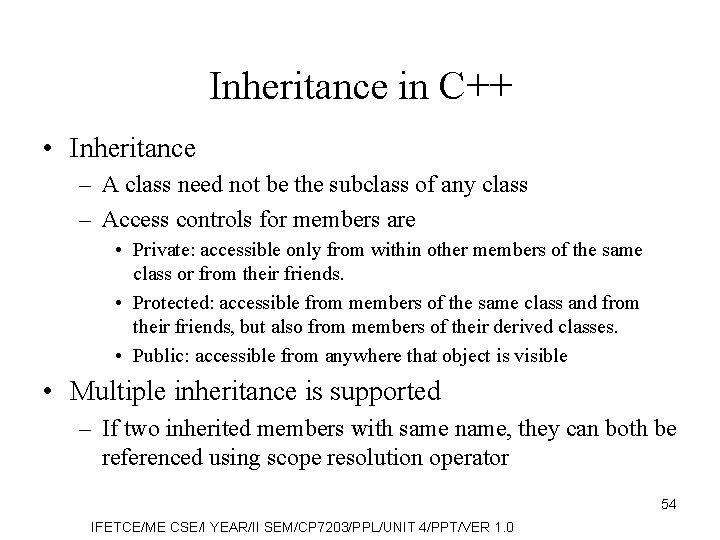 Inheritance in C++ • Inheritance – A class need not be the subclass of