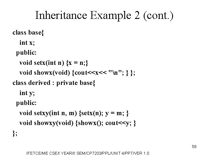 Inheritance Example 2 (cont. ) class base{ int x; public: void setx(int n) {x