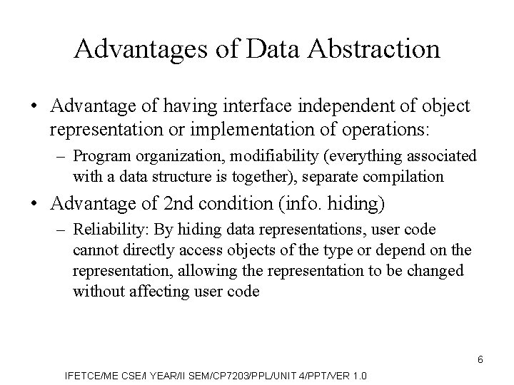 Advantages of Data Abstraction • Advantage of having interface independent of object representation or
