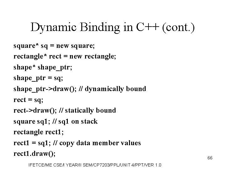 Dynamic Binding in C++ (cont. ) square* sq = new square; rectangle* rect =