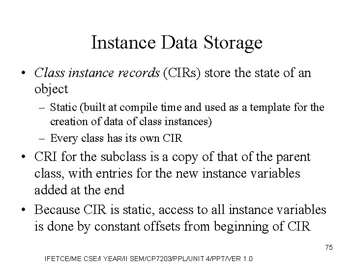 Instance Data Storage • Class instance records (CIRs) store the state of an object