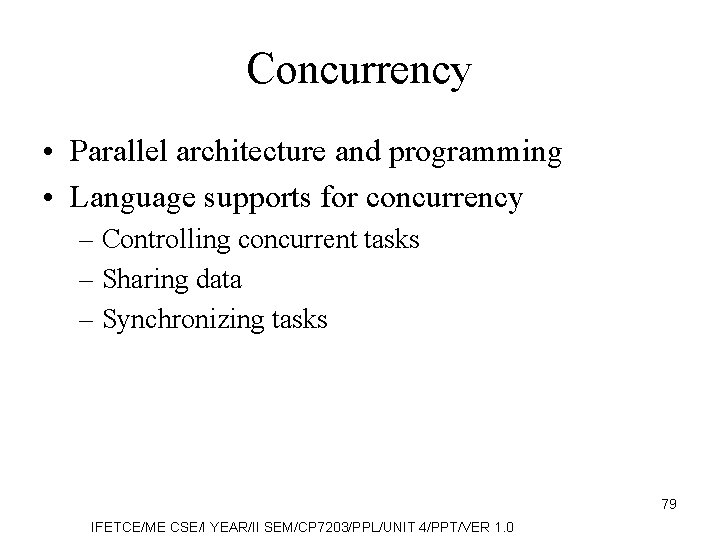 Concurrency • Parallel architecture and programming • Language supports for concurrency – Controlling concurrent