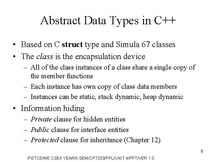 Abstract Data Types in C++ • Based on C struct type and Simula 67