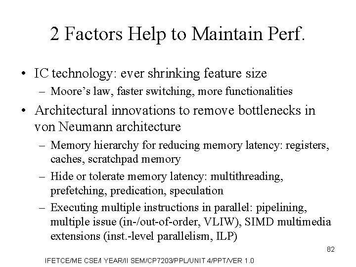 2 Factors Help to Maintain Perf. • IC technology: ever shrinking feature size –