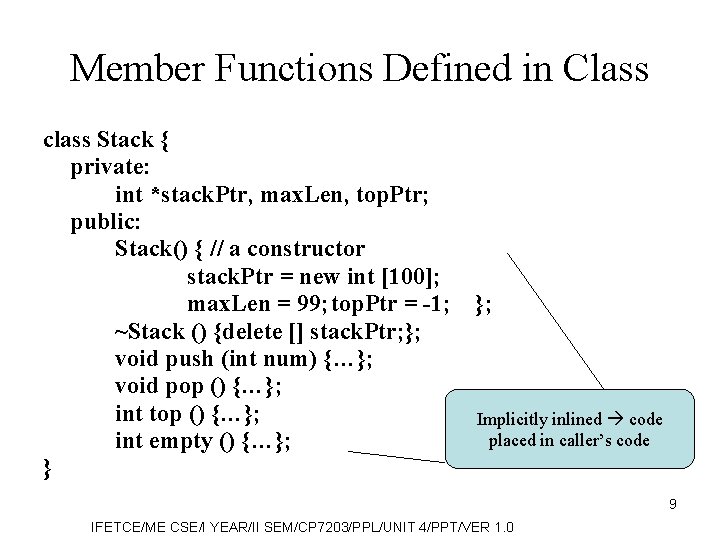 Member Functions Defined in Class class Stack { private: int *stack. Ptr, max. Len,