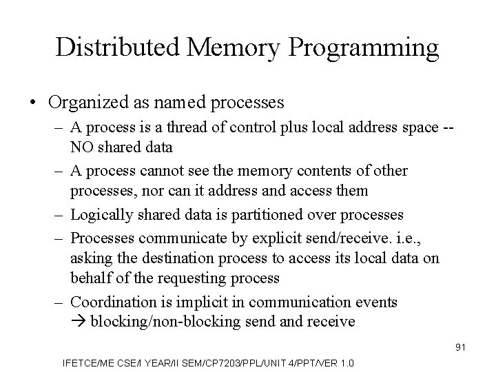 Distributed Memory Programming • Organized as named processes – A process is a thread