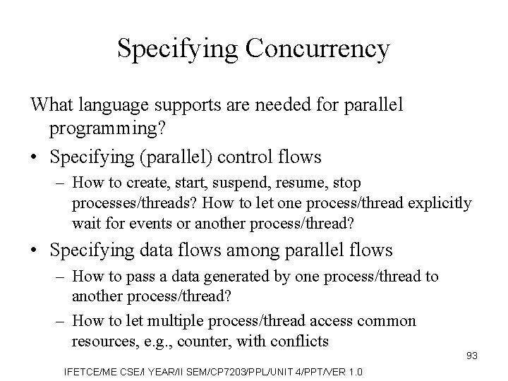 Specifying Concurrency What language supports are needed for parallel programming? • Specifying (parallel) control