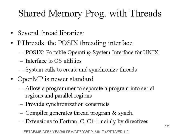 Shared Memory Prog. with Threads • Several thread libraries: • PThreads: the POSIX threading