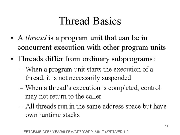 Thread Basics • A thread is a program unit that can be in concurrent