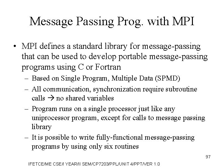 Message Passing Prog. with MPI • MPI defines a standard library for message-passing that