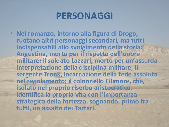 PERSONAGGI • Nel romanzo, intorno alla figura di Drogo, ruotano altri personaggi secondari, ma