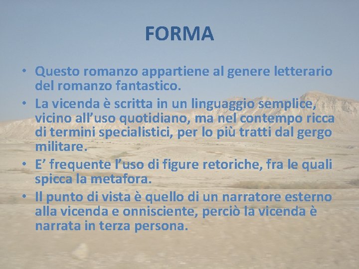 FORMA • Questo romanzo appartiene al genere letterario del romanzo fantastico. • La vicenda