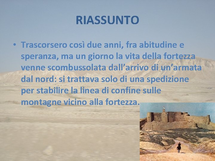 RIASSUNTO • Trascorsero così due anni, fra abitudine e speranza, ma un giorno la