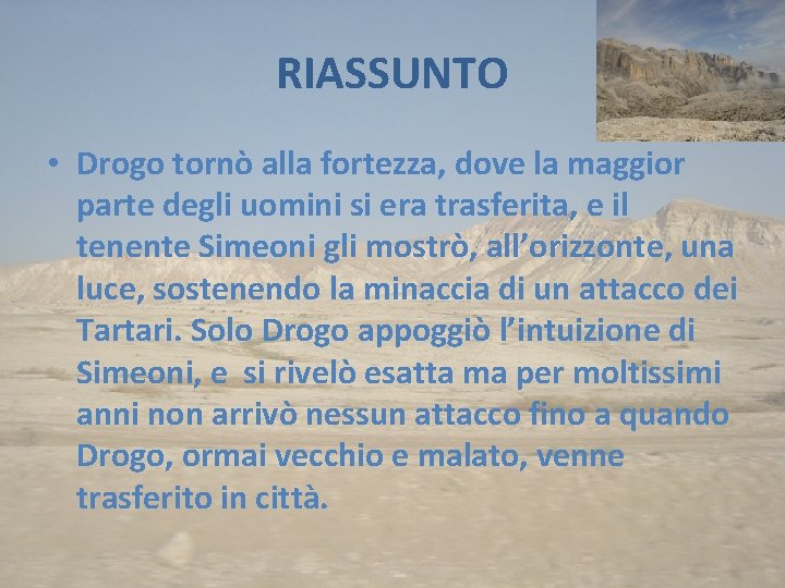 RIASSUNTO • Drogo tornò alla fortezza, dove la maggior parte degli uomini si era
