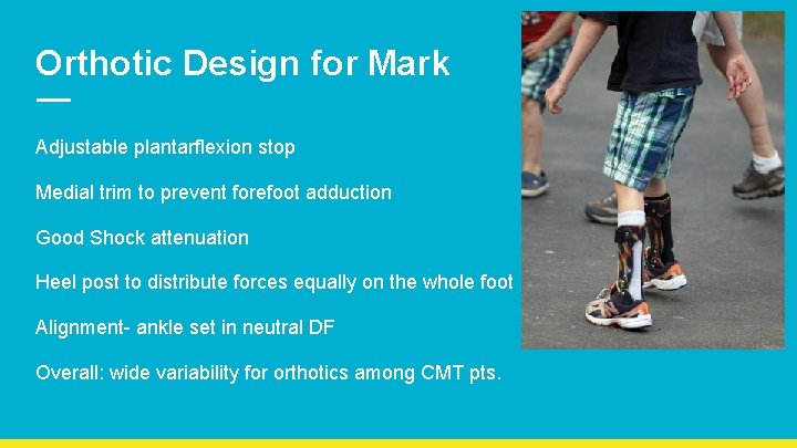 Orthotic Design for Mark Adjustable plantarflexion stop Medial trim to prevent forefoot adduction Good