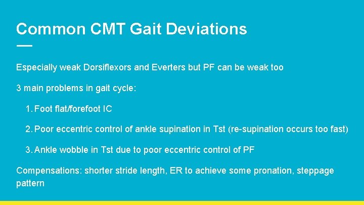 Common CMT Gait Deviations Especially weak Dorsiflexors and Everters but PF can be weak