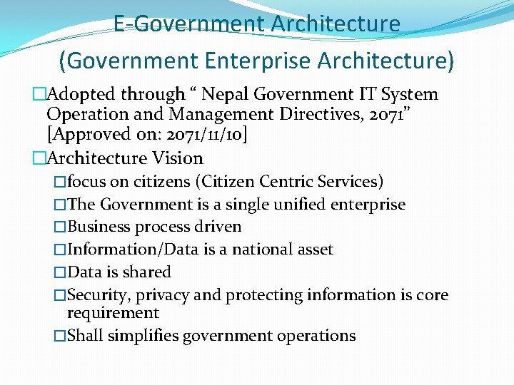 E-Government Architecture (Government Enterprise Architecture) �Adopted through “ Nepal Government IT System Operation and