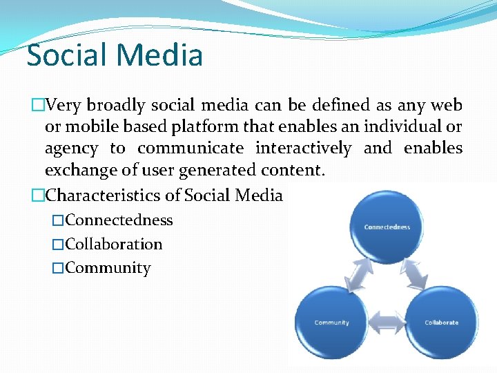Social Media �Very broadly social media can be defined as any web or mobile