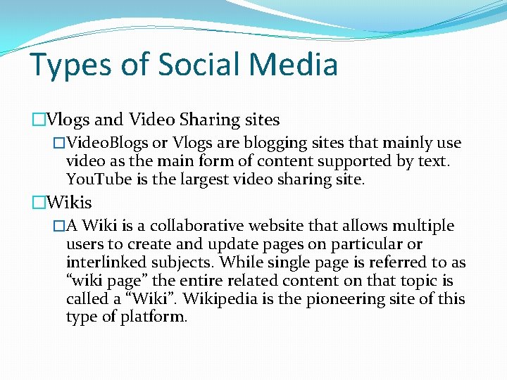 Types of Social Media �Vlogs and Video Sharing sites �Video. Blogs or Vlogs are
