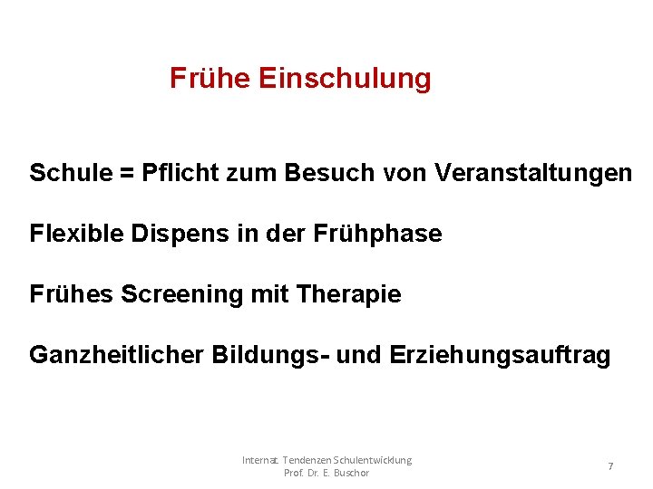 Frühe Einschulung Schule = Pflicht zum Besuch von Veranstaltungen Flexible Dispens in der Frühphase