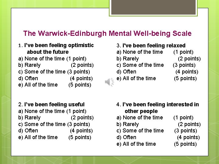 The Warwick-Edinburgh Mental Well-being Scale 1. I’ve been feeling optimistic about the future a)