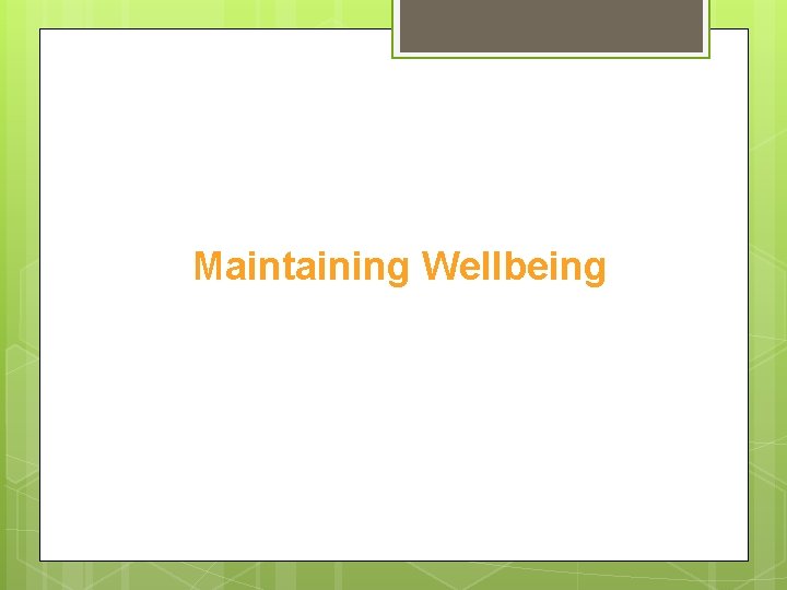 Maintaining Wellbeing 
