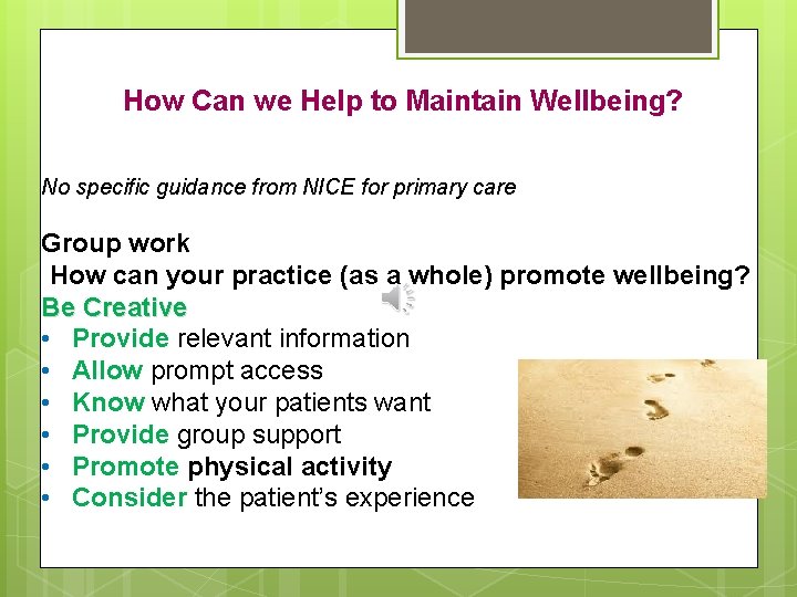 How Can we Help to Maintain Wellbeing? No specific guidance from NICE for primary