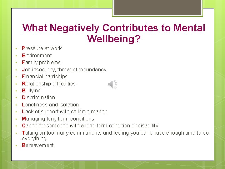 What Negatively Contributes to Mental Wellbeing? • • • • Pressure at work Environment