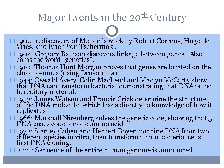 Major Events in the 20 th Century � 1900: rediscovery of Mendel’s work by