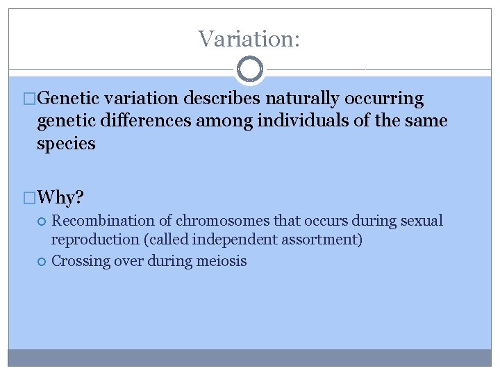 Variation: �Genetic variation describes naturally occurring genetic differences among individuals of the same species