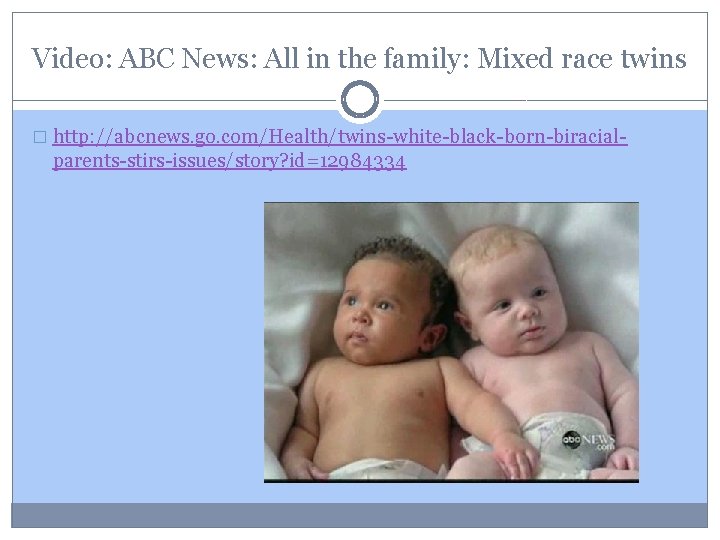 Video: ABC News: All in the family: Mixed race twins � http: //abcnews. go.