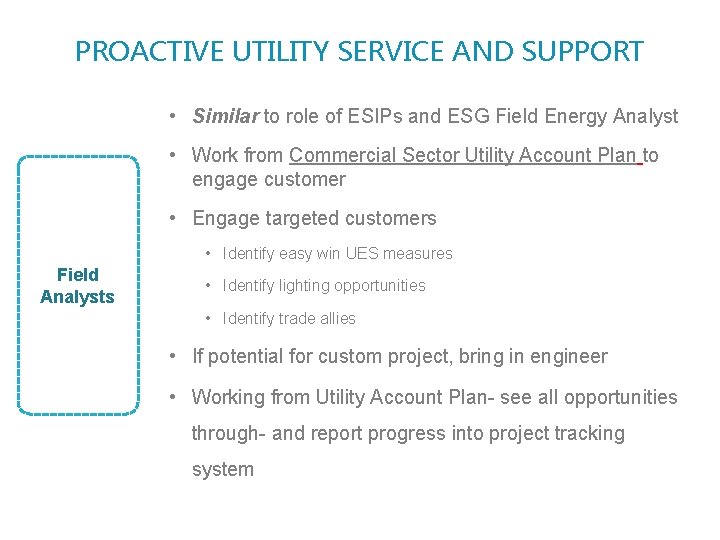 PROACTIVE UTILITY SERVICE AND SUPPORT • Similar to role of ESIPs and ESG Field