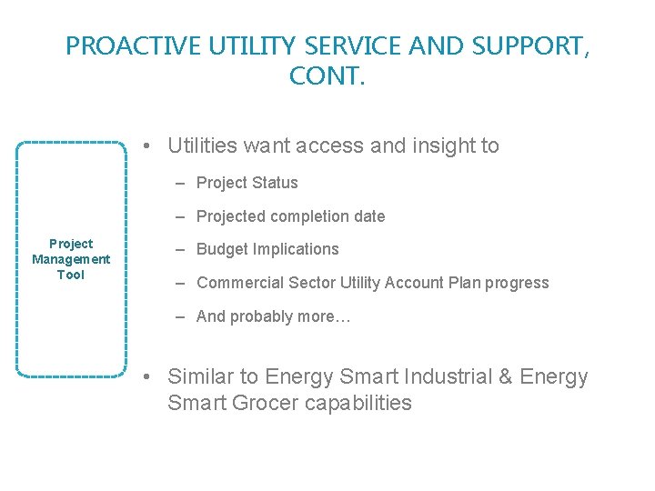 PROACTIVE UTILITY SERVICE AND SUPPORT, CONT. • Utilities want access and insight to –
