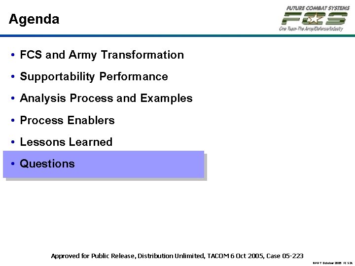 Agenda • FCS and Army Transformation • Supportability Performance • Analysis Process and Examples