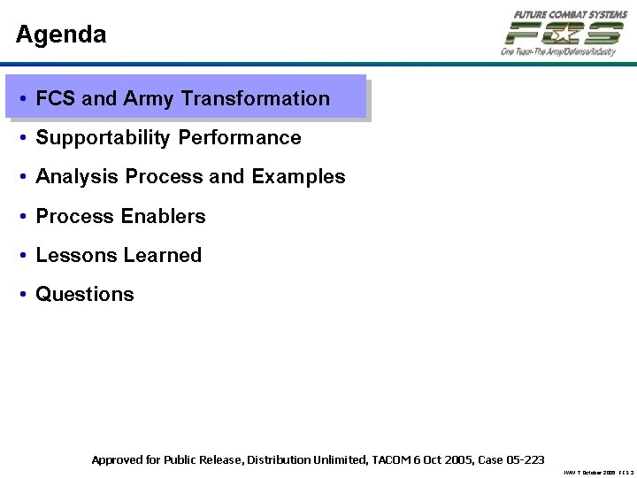 Agenda • FCS and Army Transformation • Supportability Performance • Analysis Process and Examples