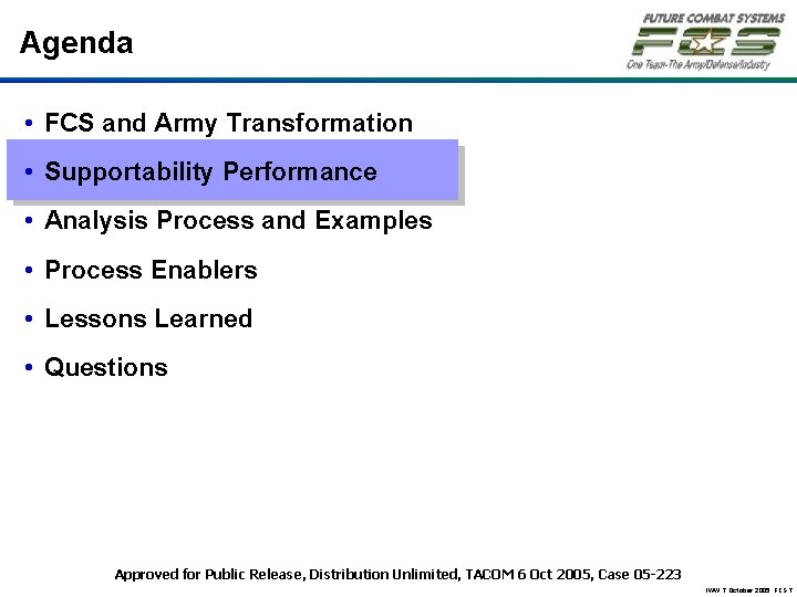 Agenda • FCS and Army Transformation • Supportability Performance • Analysis Process and Examples