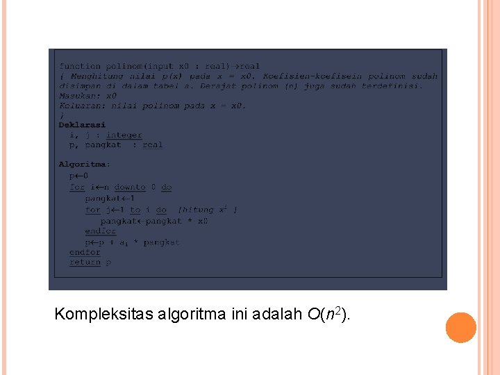 Kompleksitas algoritma ini adalah O(n 2). 