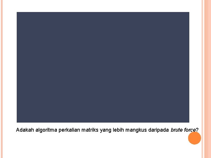 Adakah algoritma perkalian matriks yang lebih mangkus daripada brute force? 