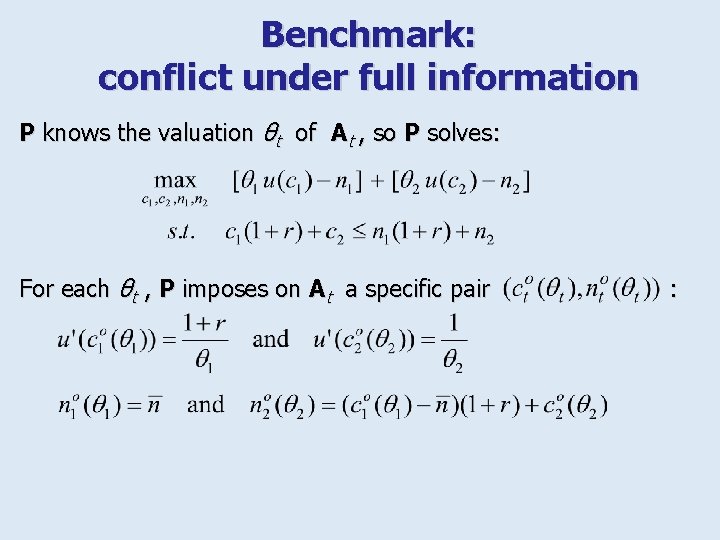 Benchmark: conflict under full information P knows the valuation θt of At , so