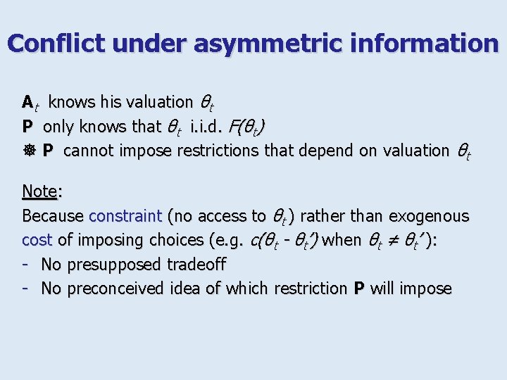 Conflict under asymmetric information At knows his valuation θt P only knows that θt