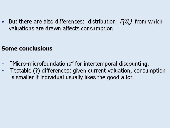  • But there also differences: distribution F(θt) from which valuations are drawn affects