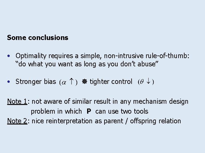 Some conclusions • Optimality requires a simple, non-intrusive rule-of-thumb: “do what you want as