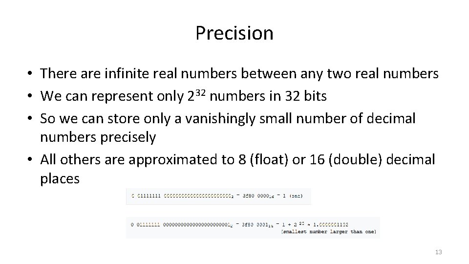 Precision • There are infinite real numbers between any two real numbers • We